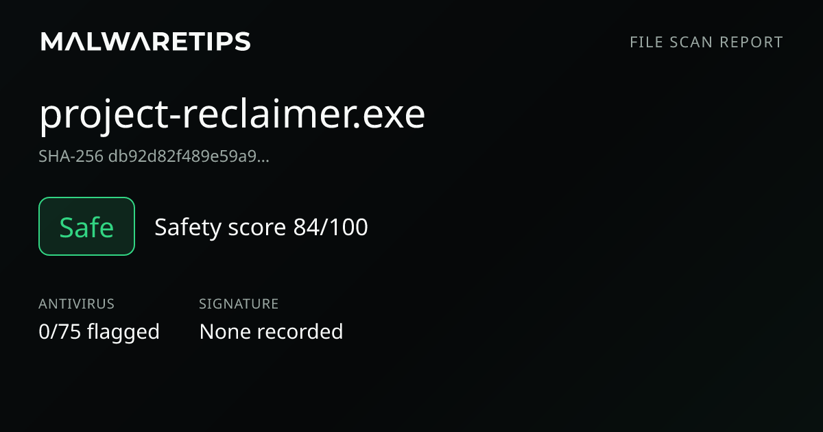 project-reclaimer.exe: Safe File Scan | 0/75 detections · MalwareTips Tools