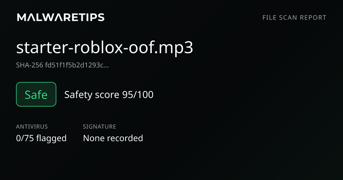 starter-roblox-oof.mp3: Safe File Scan | 0/75 detections · MalwareTips ...